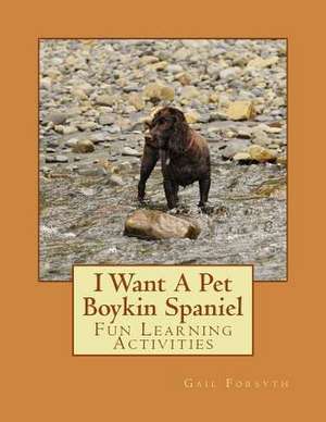 I Want a Pet Boykin Spaniel de Gail Forsyth