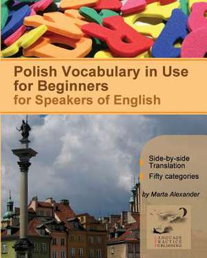 Polish Vocabulary in Use for Beginners de Marta Alexander