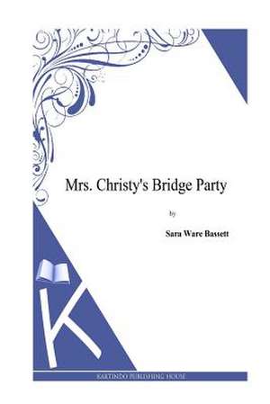 Mrs. Christy's Bridge Party de Sara Ware Bassett