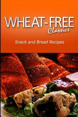 Wheat-Free Classics - Snack and Bread Recipes de Wheat Free Classics Compilations