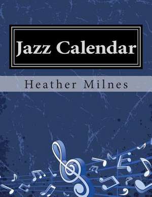 Jazz Calendar de Heather Milnes