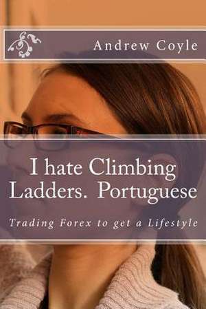 I Hate Climbing Ladders.(Portuguese) de Andrew J. Coyle