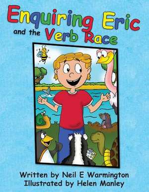 Enquiring Eric and the Verb Race de Neil E. Warmington