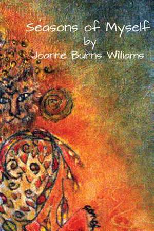 Seasons of Myself de Joanne Burns Williams