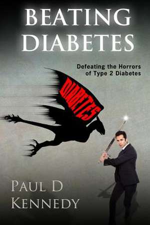 Beating Diabetes de MR Paul D. Kennedy