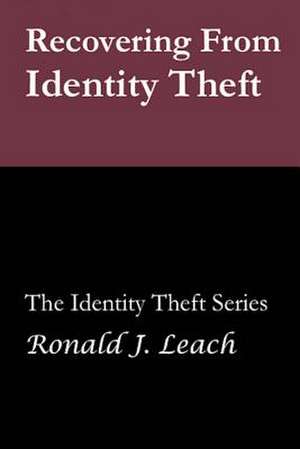 Recovering from Identity Theft de Ronald J. Leach Ph. D.