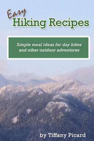 Easy Hiking Recipes de Tiffany Picard