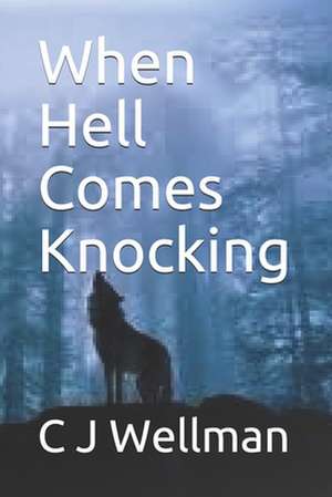 When Hell Comes Knocking de C. J. Wellman