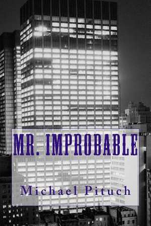 Mr. Improbable de Michael Pituch