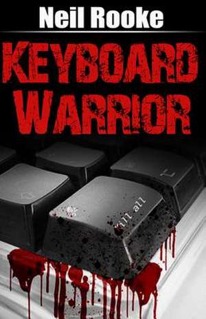 Keyboard Warrior de Neil Rooke