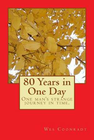 80 Years in One Day de MR Wes Coonradt