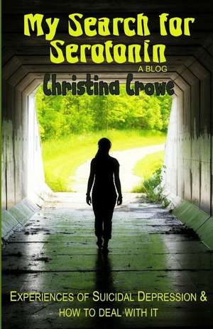 My Search for Serotonin de Christina Crowe