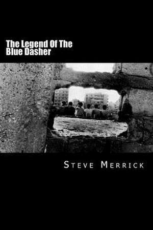 The Legend of the Blue Dasher de MR Steven G. Merrick