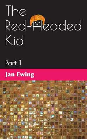 The Red-Headed Kid, Part 1 de Jan Ewing