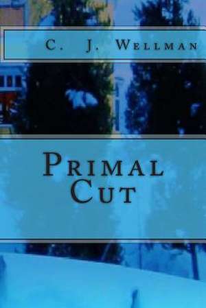 Primal Cut de C. J. Wellman