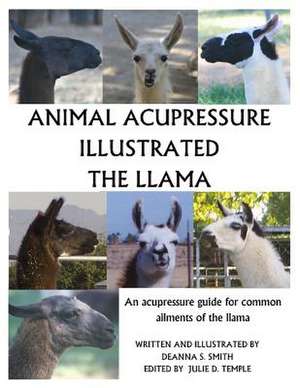 Animal Acupressure Illustrated the Llama de Deanna S. Smith