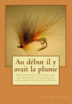 Au Debut Il y Avait La Plume de Jang Quintus