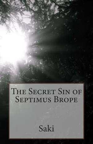 The Secret Sin of Septimus Brope de Saki