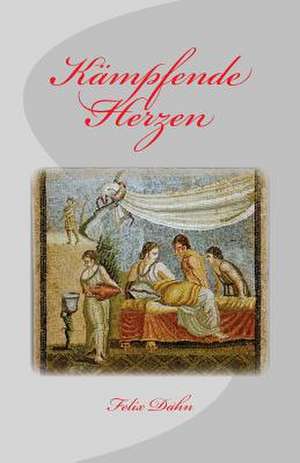 Kampfende Herzen de Felix Dahn