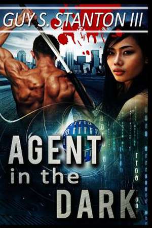 Agent in the Dark de Stanton, Guy S., III