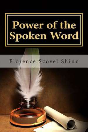 Power of the Spoken Word de Florence Scovel Shinn