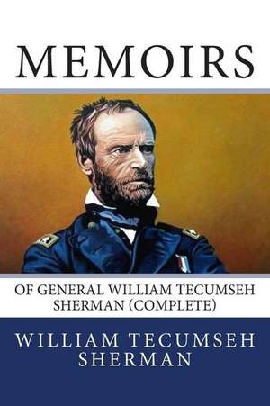 Memoirs of General William Tecumseh Sherman (Complete) de Sherman, William Tecumseh