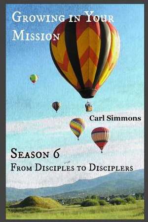 Growing in Your Mission de Carl Simmons