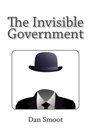 The Invisible Government de Dan Smoot