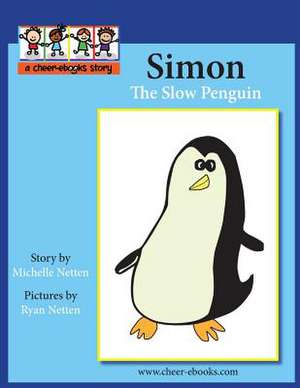 Simon the Slow Penguin de Michelle Netten