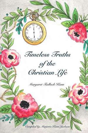 Timeless Truths of the Christian Life de Kann, Margaret Tadlock