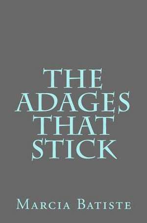 The Adages That Stick de Wilson, Marcia Batiste Smith