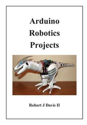 Arduino Robotics Projects de Robert J. Davis