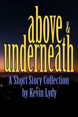 Above & Underneath de Kevin Lydy