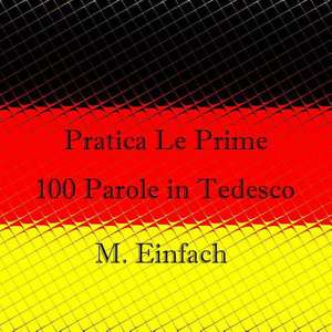 Pratica Le Prime 100 Parole in Tedesco de Miss Einfach