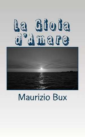 La Gioia D'Amare de Maurizio Bux