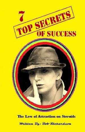 7 Top Secrets of Success de Bob Richardson