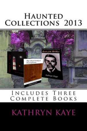 Haunted Collections 2013 de Kathryn Kaye