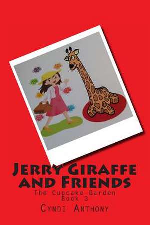 Jerry Giraffe and Friends de Cyndi C. Anthony