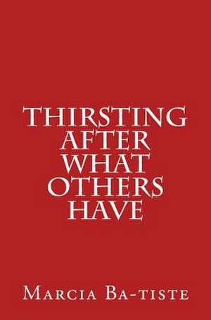 Thirsting After What Others Have de Wilson, Marcia Batiste Smith