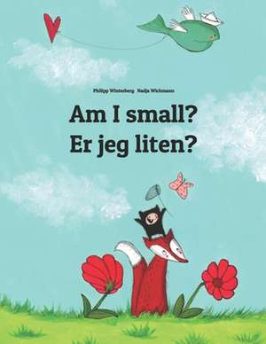 Am I Small? Er Jeg Liten?: Children's Picture Book English-Norwegian de Philipp Winterberg