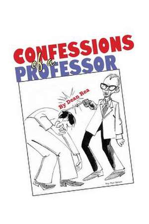 Confessions of a Professor de MR Dean Rea