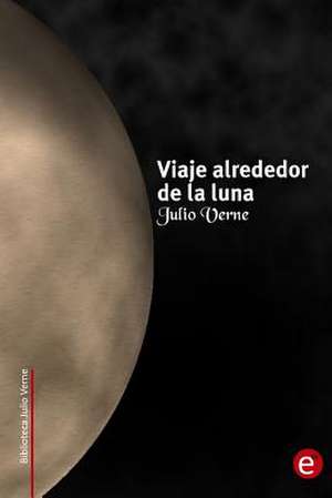 Viaje Alrededor de La Luna de Julio Verne