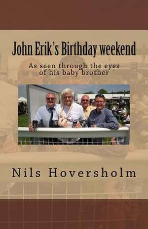 John Erik's Birthday Weekend de MR Nils Jorgen Hoversholm