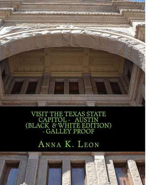 Visit the Texas State Capitol de Anna K. Leon