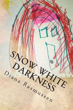 Snow White Darkness de Diana L. Rasmussen