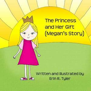 The Princess and Her Gift de Erin R. Tyler