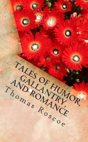 Tales of Humor, Gallantry, and Romance de Thomas Roscoe