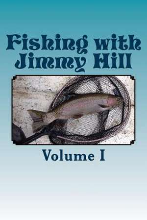 Fishing with Jimmy Hill Vol. 1 de James H. Hill