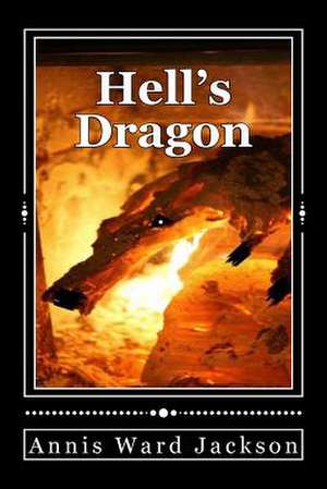 Hell's Dragon de Annis Ward Jackson