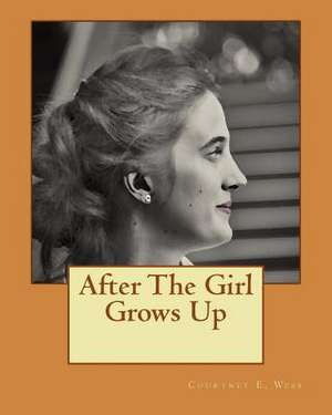 After the Girl Grows Up de Courtney E. Webb